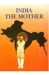 India The Mother : A Selection from Mother's words from 1916 to 1973